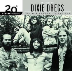 Dixie Dregs : 20th Century Masters: The Millennium Collection: Best of The Dixie Dregs